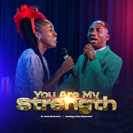 You Are My Strength ft. Destiny Paul-Enenche