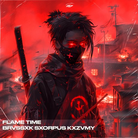 FLAME TIME ft. SXORPUS & KXZVMY | Boomplay Music