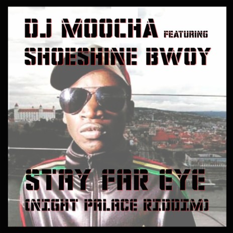 Stay Far Eye ft. Shoeshine Bwoy | Boomplay Music
