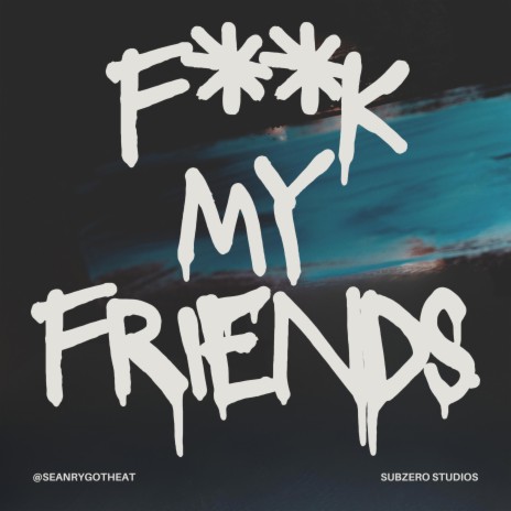 Fuck My Friends | Boomplay Music