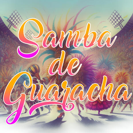 SAMBA DE GUARACHA | Boomplay Music