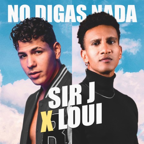 NO DIGAS NADA ft. Loui & EdgarOnTheBeat | Boomplay Music