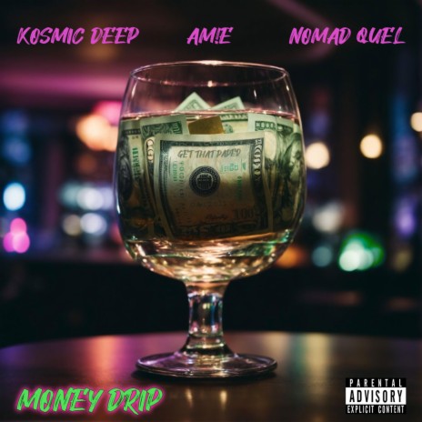 Money Drip ft. Nomad Quel & AM!E | Boomplay Music