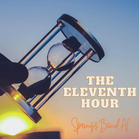 The Eleventh Hour (Demo) ft. SpringsBand AI | Boomplay Music