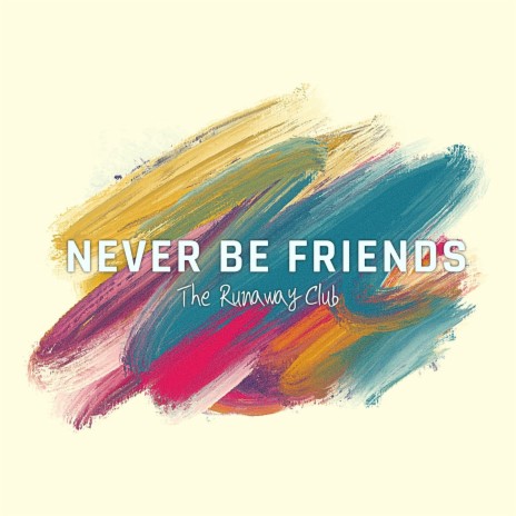 Never Be Friends | Boomplay Music