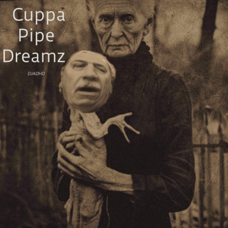 Cuppa pipe dreamz ft. DJADHD | Boomplay Music