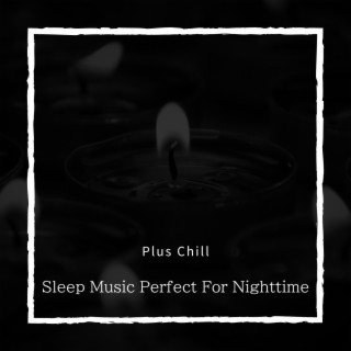 Sleep Music Perfect For Nighttime