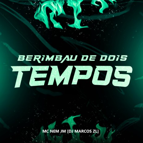 Berimbau de Dois Tempos ft. DJ Marcos ZL | Boomplay Music