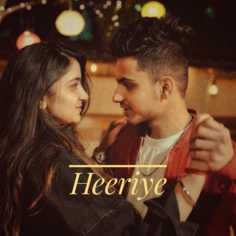 Heeriye | Boomplay Music