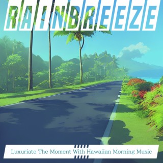 Luxuriate The Moment With Hawaiian Morning Music