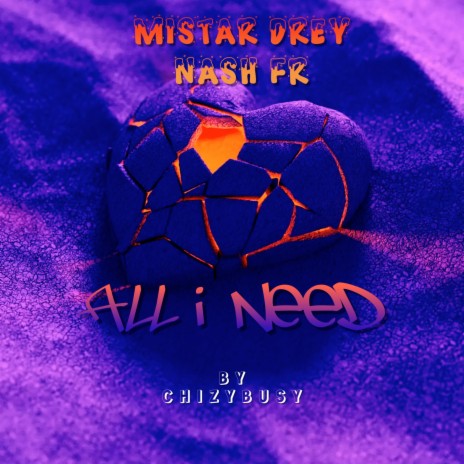 All I Need ft. Mistar Drey & Nash FR | Boomplay Music