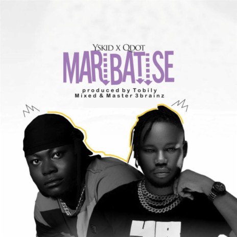 Maribatise ft. Qdot | Boomplay Music