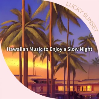 Hawaiian Music to Enjoy a Slow Night