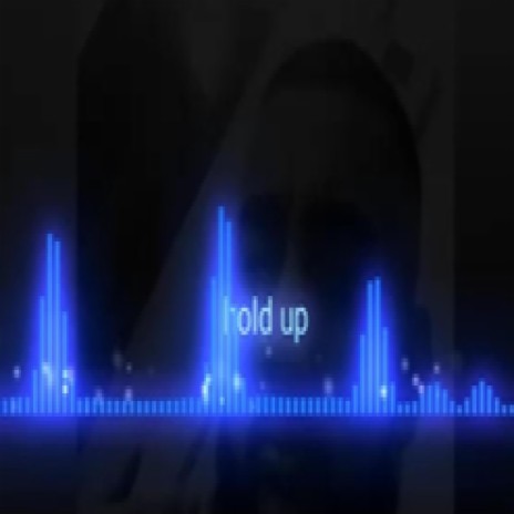 Hold up | Boomplay Music