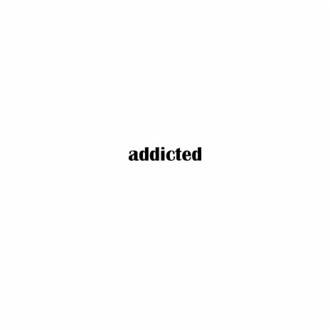 addicted | Boomplay Music