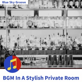 BGM In A Stylish Private Room
