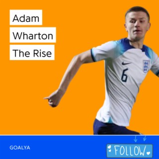 Adam Wharton The Rise | The Three Lions