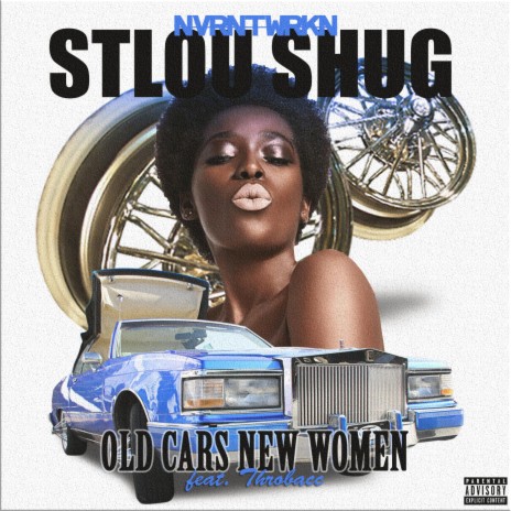 Old Cars New Women ft. StLou Shug & Throbacc | Boomplay Music