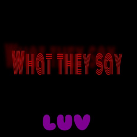 What They Say | Boomplay Music