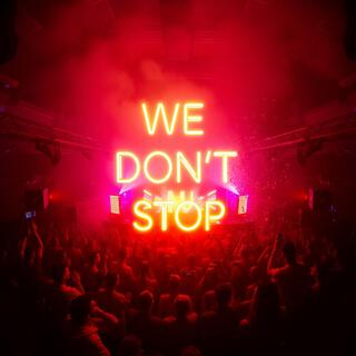 We Don’t Stop