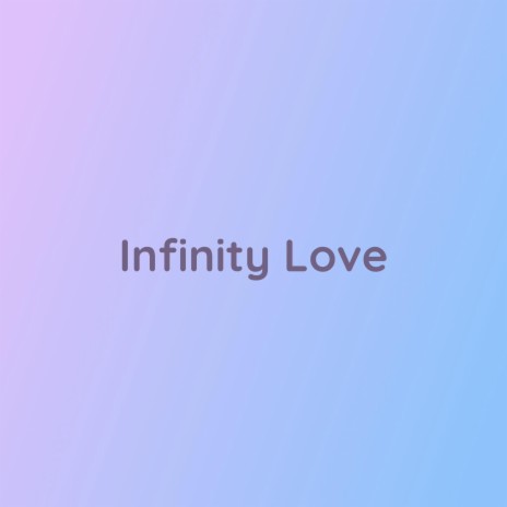 Infinity Love | Boomplay Music