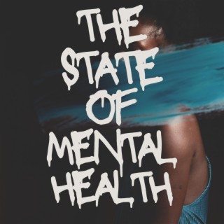 The State of Mental Health