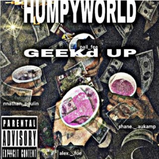 HUMPYWORLD: GEEKd UP