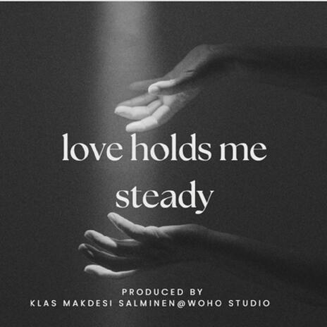 Love Holds Me steady | Boomplay Music