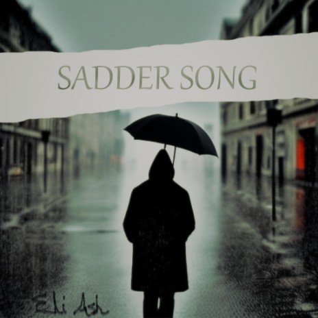 Sadder Song | Boomplay Music