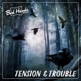 Tension & Trouble