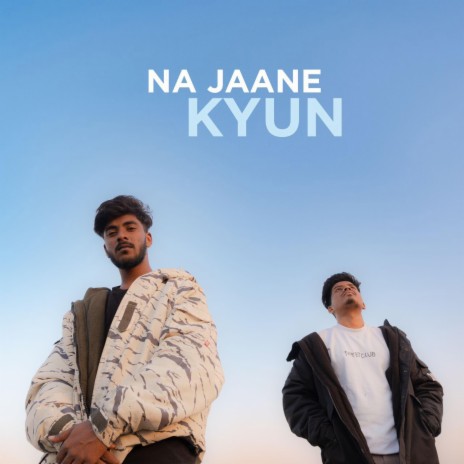 Na Jaane Kyun ft. Shayar
