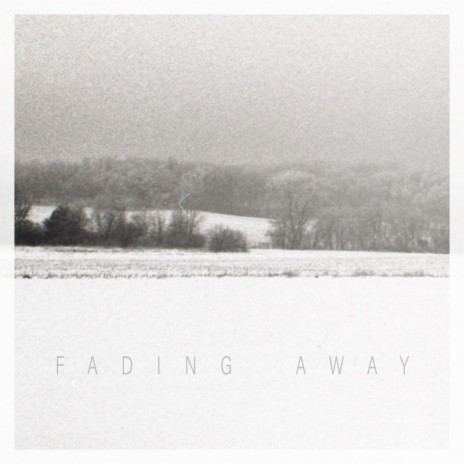 Fading Away