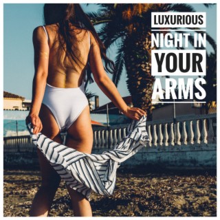 Luxurious Night in Your Arms