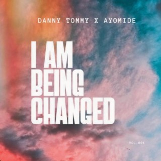 I Am Being Changed ft. Ayomide lyrics | Boomplay Music