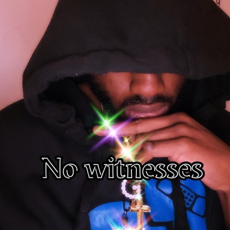 No Witnesses | Boomplay Music