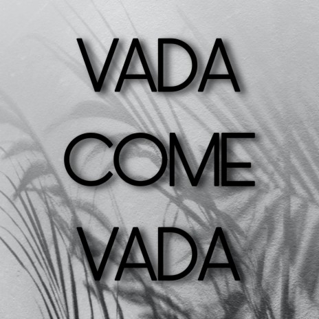 Vada Come Vada | Boomplay Music