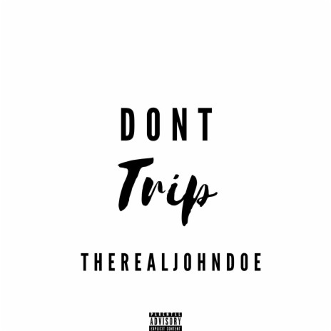 Don't Trip | Boomplay Music