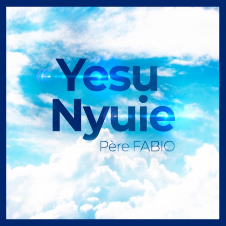 Yesu nyuie | Boomplay Music