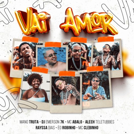 Vai Amor ft. Dj Emerson 7K, Rayssa Dias, Mc Clebinho, Mano Truta & Aleeh Teletubbies | Boomplay Music