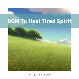 BGM To Heal Tired Spirit