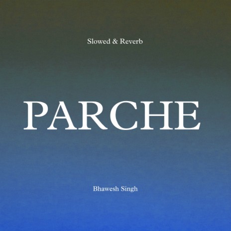 PARCHE (Slowed & Reverb) | Boomplay Music