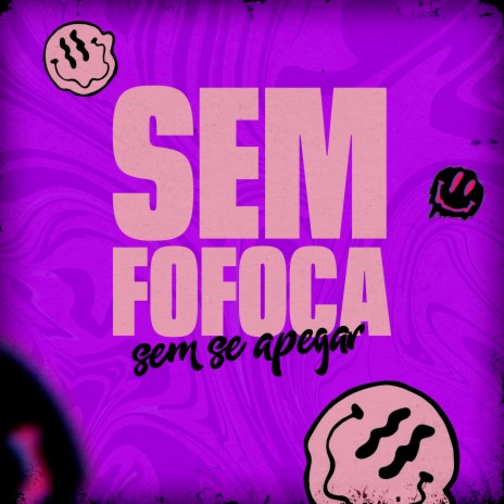 Sem Fofoca Sem Se Apegar ft. DJ W7 OFICIAL | Boomplay Music