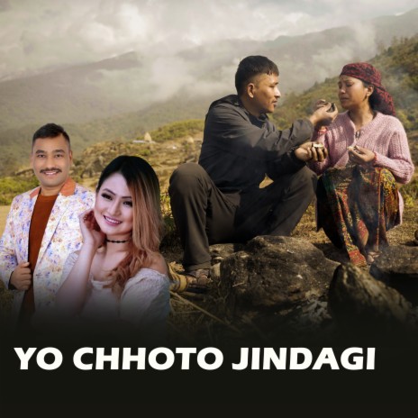 Yo Chhoto Jindagi ft. Deepakraj Bishwakarma, Sujata Basyal, Bikram Rana & Kamal Bahadur Gurung | Boomplay Music