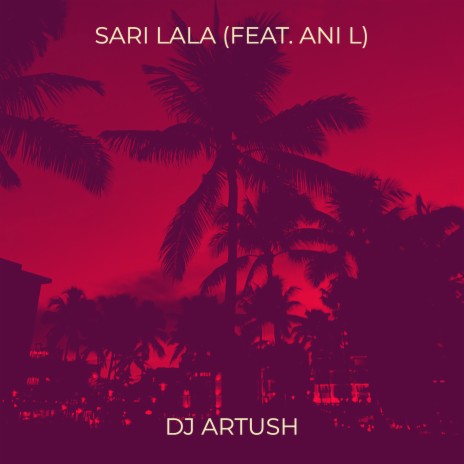 Sari Lala ft. Ani L | Boomplay Music