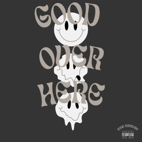GOOD OVER HERE | Boomplay Music