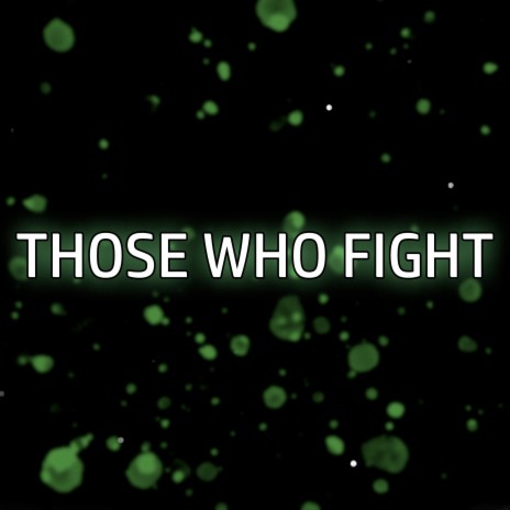 Those Who Fight ft. ThatOneGuitarGuy | Boomplay Music
