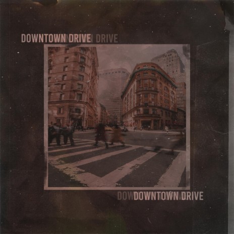 DOWNTOWN DRIVE | Boomplay Music
