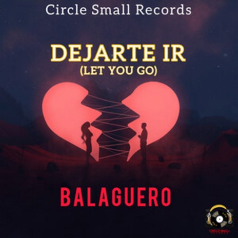 Dejarte Ir (Let You Go) ft. Circle Small Records | Boomplay Music