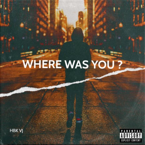 WHERE WAS YOU ? | Boomplay Music