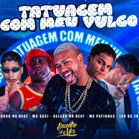 Tatuagem Com Meu Vulgo ft. MC Patinhas, Leo Da Zo & MC Saci | Boomplay Music